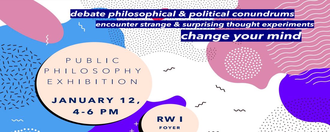 Public Philosophy Exhibition: January 12th